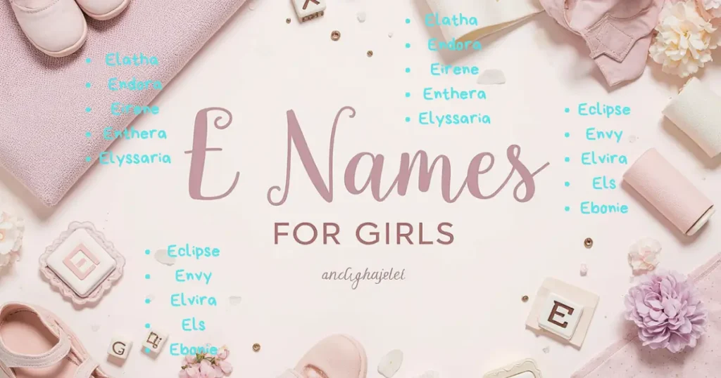 Flat lay of baby girl accessories in soft pink tones with the title “E Names for Girls” and a list of unique baby girl names starting with the letter E.